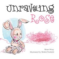 Book Cover for Unraveling Rose by Brian Wray