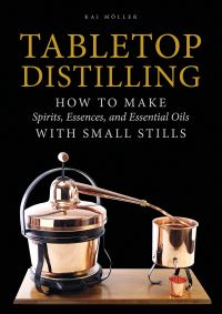 Book Cover for Tabletop Distilling by Kai Möller