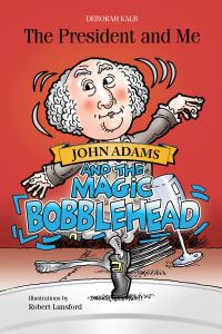Book Cover for John Adams and the Magic Bobblehead by Deborah Kalb