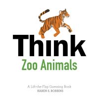Book Cover for Think Zoo Animals by Karen Robbins