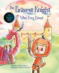 Book Cover for The Bravest Knight Who Ever Lived by Daniel J Errico