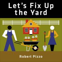 Book Cover for Let's Fix Up the Yard by Robert Pizzo