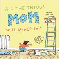 Book Cover for All the Things Mom Will Never Say by Noé Carlain