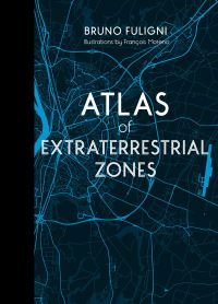 Book Cover for Atlas of Extraterrestrial Zones by Bruno Fuligni