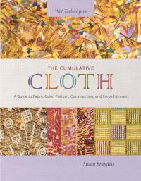 Book Cover for The Cumulative Cloth, Wet Techniques by Susan Brandeis