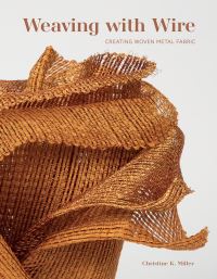 Book Cover for Weaving With Wire by Christine K Miller