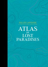 Book Cover for Atlas of Lost Paradises by Gilles Lapouge