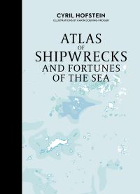 Book Cover for Atlas of Shipwrecks and Fortunes of the Sea by Cyril Hofstein