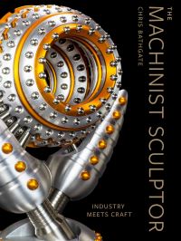 Book Cover for The Machinist Sculptor by Chris Bathgate