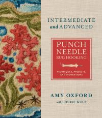 Book Cover for Intermediate and Advanced Punch Needle Rug Hooking by Amy Oxford, Louise Kulp