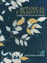 Book Cover for Botanical Cyanotype by Sarah Bourne Rafferty