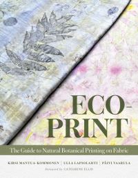 Book Cover for Eco-Print by Kirsi MantuaKommonen, Ulla Lapiolahti, Päivi Vaarula