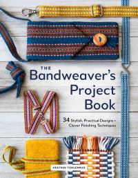 Book Cover for The Bandweaver's Project Book by Heather Torgenrud