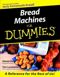 Book Cover for Bread Machines for Dummies by Glenna Vance, Tom Lacalamita