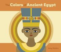 Book Cover for The Colors of Ancient Egypt by Amy Mullen