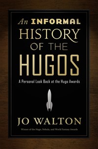 Book Cover for An Informal History of the Hugos by Jo Walton