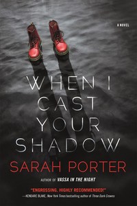 Book Cover for When I Cast Your Shadow by Sarah Porter