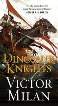 Book Cover for The Dinosaur Knights by Victor Milán