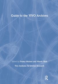 Book Cover for Guide to the YIVO Archives by YIVO Archives, Fruma Mohrer, Marek Web, Yivo Institute for Jewish Research
