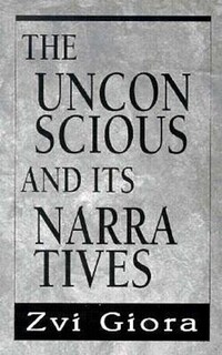 Book Cover for The Unconscious and Its Narratives by Zvi Giora