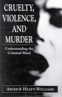 Book Cover for Cruelty, Violence, and Murder by Arthur HyattWilliams, Paul Williams