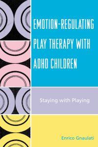 Book Cover for Emotion-Regulating Play Therapy With ADHD Children by Enrico Gnaulati