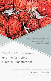 Book Cover for The Total Transference and the Complete Counter-Transference by Robert T Waska