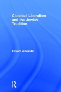 Book Cover for Classical Liberalism & The Jewish Tradition by Edward Alexander