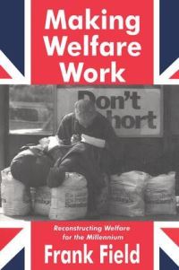 Book Cover for Making Welfare Work by Frank Field