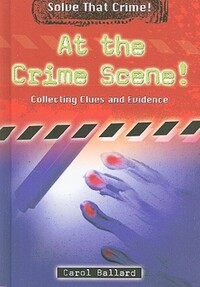 Book Cover for At the Crime Scene! by Carol Ballard