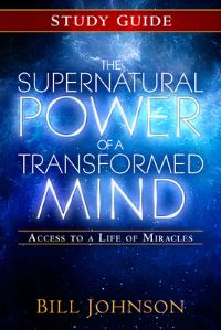 Book Cover for The Supernatural Power of a Transformed Mind Study Guide by Bill Johnson