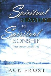 Book Cover for Spiritual Slavery to Spiritual Sonship by Jack Frost