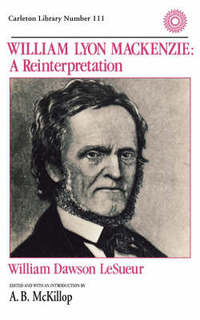 Book Cover for William Lyon Mackenzie by William Lesueur, William Lesueur, McKillop, McKillop