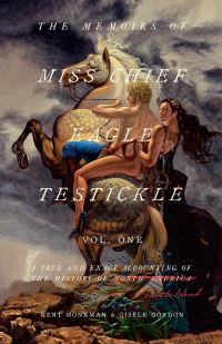 Book Cover for The Memoirs of Miss Chief Eagle Testickle: Vol. 1 by Kent Monkman, Gisele Gordon