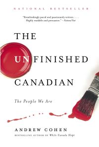 Book Cover for The Unfinished Canadian by Andrew Cohen
