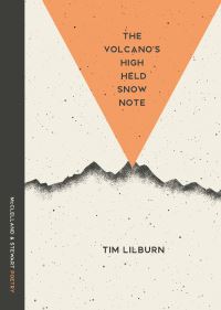 Book Cover for The Volcano's High Held Snow Note by Tim Lilburn