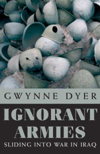 Book Cover for Ignorant Armies by Gwynne Dyer