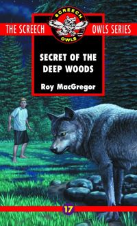 Book Cover for The Secret of the Deep Woods (#17) by Roy MacGregor