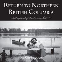 Book Cover for Return to Northern British Columbia by Jay Sherwood, Royal British Columbia Museum