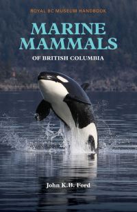 Book Cover for Marine Mammals of British Columbia by John K B Ford, Royal British Columbia Museum