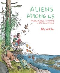 Book Cover for Aliens Among Us by Alex Van Tol, Royal British Columbia Museum