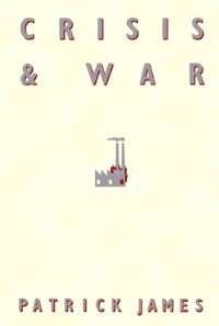 Book Cover for Crisis and War by Patrick James, Patrick James