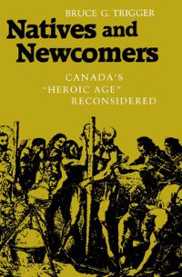 Book Cover for Natives and Newcomers by Bruce G Trigger, Bruce G Trigger