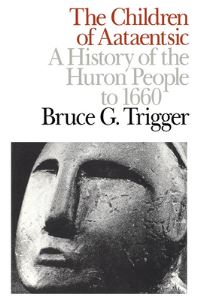 Book Cover for The Children of Aataentsic by Bruce G Trigger, Bruce G Trigger