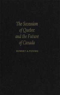Book Cover for The Secession of Quebec and the Future of Canada by Robert A Young