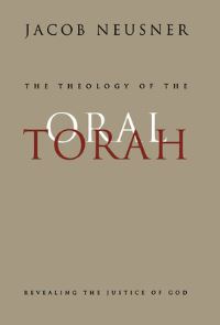 Book Cover for The Theology of the Oral Torah by Jacob Neusner