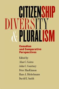 Book Cover for Citizenship, Diversity, and Pluralism by Alan C Cairns, Alan C Cairns, John C Courtney, John C Courtney, Peter MacKinnon, Peter MacKinnon
