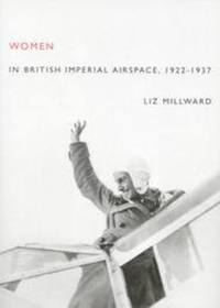 Book Cover for Women in British Imperial Airspace, 1922-1937 by Liz Millward