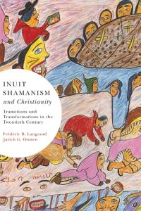 Book Cover for Inuit Shamanism and Christianity by Frédéric B Laugrand, Jarich G Oosten