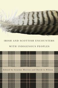 Book Cover for Irish and Scottish Encounters With Indigenous Peoples by Graeme Morton